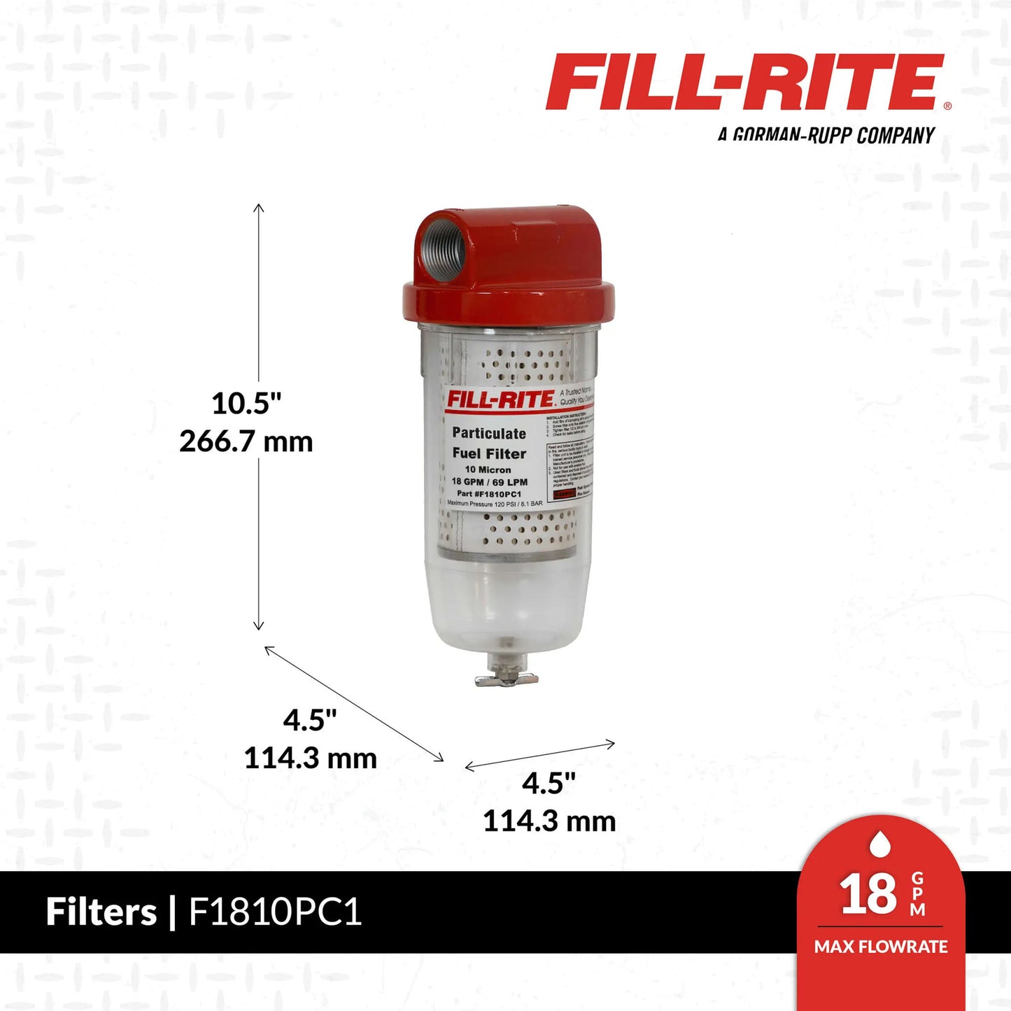 Dimensional view of the Fill-Rite 10 Micron Particulate Filter F1810PC1, showing overall height of 10.5" (266.7 mm), diameter of 4.5" (114.3 mm), clear bowl, red head, 1" NPT ports, and maximum flow rate of 18 GPM for gasoline, diesel, biodiesel blends up to B20, and ethanol blends up to E15.