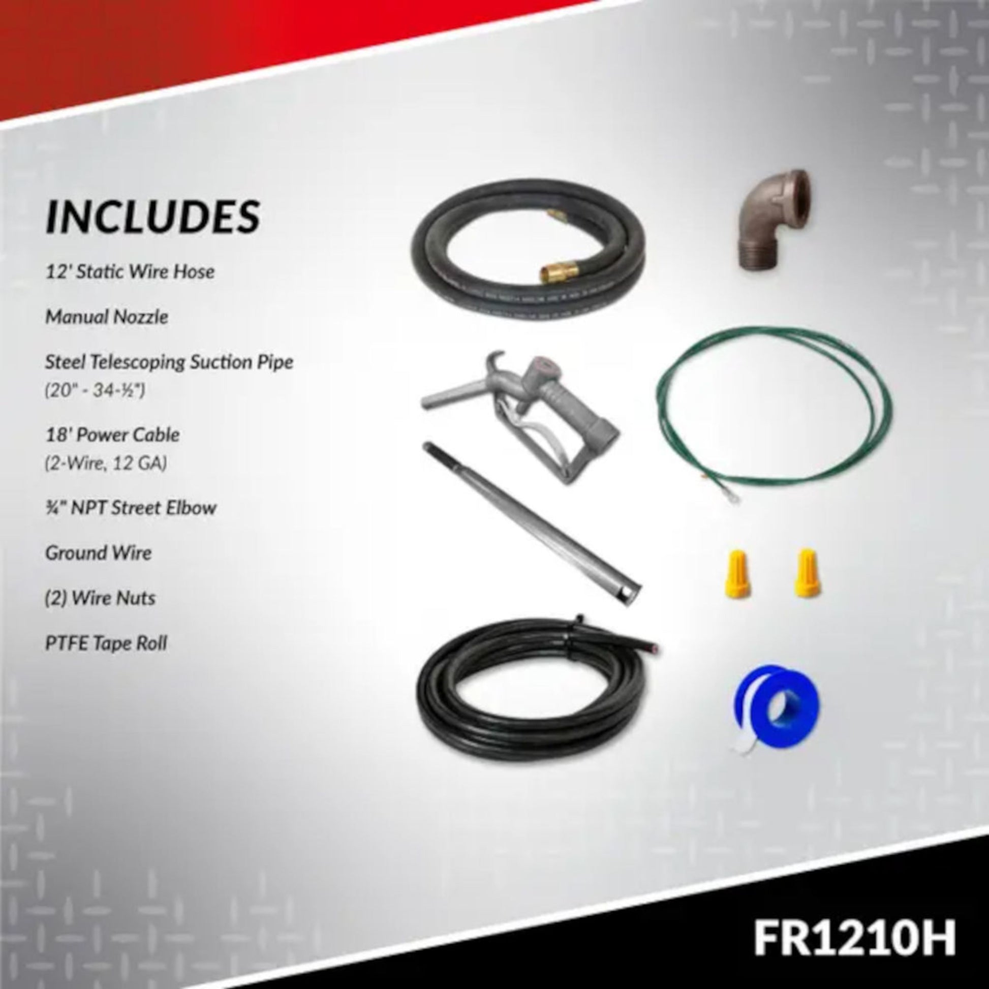 What's included with Fill-Rite FR1210H pump kit: 12' static wire hose, manual nozzle, telescoping steel suction pipe, power cable, elbow, ground wire, and PTFE tape