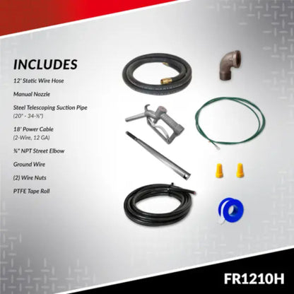 What's included with Fill-Rite FR1210H pump kit: 12' static wire hose, manual nozzle, telescoping steel suction pipe, power cable, elbow, ground wire, and PTFE tape